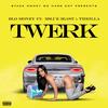 Twerk (Explicit) - Blo-Money&3lue 3east&Thrilla