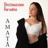 Destinazione Paradiso - AMATA