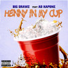 Henny In My Cup (Explicit) - Big Drawz&Ad Kapone