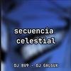 Sequencia celestial (feat. Dj Bv9) - Dj Galgux&DJ BV9