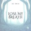 Lose My Breath - DJ Dris