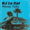 Money Talks - DJ La Cat