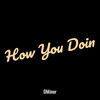 How You Doin (Explicit) - Dminor&Supaman Davinchi