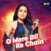 O Mere Dil Ke Chain - Neha Kakkar