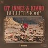 Bulletproof - DT James&Kimbo