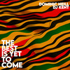 The Best Is Yet To Come - Dominic Neill&DJ Kent