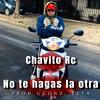 No te hagas la otra (feat. ggonz & zeta en los controles) - Chavito Rc&GGonz&Zeta En Los Controles