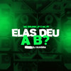 Elas deu a B? (Explicit) - DJ Oliveira&Mc Brunin JP&MC P1