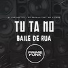 Tu Ta no Baile de Rua (Explicit) - DJ Surtado 011&Mc Dobella&MC Kitinho