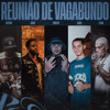 Reunião De Vagabundo - MC Filhão&Grone&TOKIODK&Hashi&Oliveira&Maurin