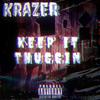 Keep It Thuggin (Explicit) - Krazer