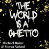 The World Is A Ghetto (Dub It Up Mix) - Michael Burnz&Morea Nahani