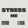 Stress Me - Zentrix&Lj Nemi