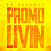 Promo Livin (Explicit) - PD DASHMAN