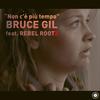 Non c'è più tempo - Bruce Gil&Rebel Rootz