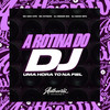 A Rotina do Dj - Uma Hora To na Fiel (Explicit) - MC Davi CPR&DJ David Mpc&DJ Menor Mix&MC Kitinho