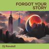 Forgot Your Story - DJ Randall
