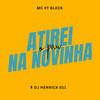 Atirei O P4u Na Novinha (Explicit) - DJ Henrick 011&MC XT Bleck