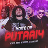 Noite de Putari4 (Explicit) - Skorps&Mc Mello&MC Maromba&DJ ALEX WILLIAMS
