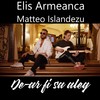 De-ar fi sa aleg - Elis Armeanca&Matteo Islandezu