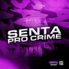Senta pro Crime (Explicit) - Mc Doiszin&Mc C.A&DJ Gordinho da VP&MC CH1NNA