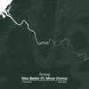 Way Better - Amoss&Minor Forms