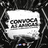 Convoca as Amigas (Explicit) - DJ SM oficial&Mc Datorre&Mc Maurício do 12