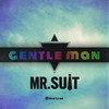 Gentle Man - Mr. Suit