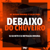 Debaixo do chuveiro (Explicit) - MC Neguin Original&CACAU CHUU&DJ Gu Neto&DJ Metralha Original