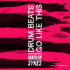 Drum Beats Go Like This - Marvin Sykes