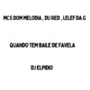 Quando Tem Baile de Favela (Explicit) - Mc Lelef da G&Dom Melodia&Mc Du Red