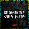 De Santa Ela Vira Puta (Explicit) - Mc Brunin JP&DJ Douglinhas&MC Vuk Vuk&DJ Cyber Original