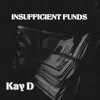 Insuffienct Funds - Kay D