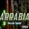 ARRABIA (Explicit) - Dilon Baby