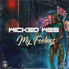 My Feelings - Wicked Wes