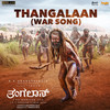 Thangalaan (War Song) - G. V. Prakash Kumar&Sarath Santosh&VaradarajChikkaballapura