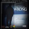 You Did Me Wrong (feat. Mayday D.C., Humble Vybz & Faithful) - J.R. Productions&Mayday D.C.&Humble Vybz&Faithful