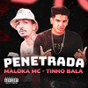 Penetrada (Explicit) - Maloka MC&Tinho Bala