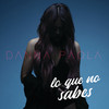 Lo Que No Sabes - Danna Paola