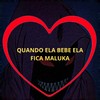 Quando Ela Bebe Ela Fica Maluka (Explicit) - Love Fluxos&HBL&DJ BRN&Mc Kalzin