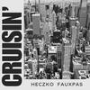 cruisin' (Explicit) - Heczko&fauxpas