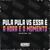 Pula Pula VS Essa e a Hora e o Momento (Explicit) - DJ J2&WR Original&Mc Lara