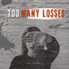 Too Many Losses (Explicit) - D K