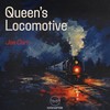 Queen's Locomotive - Joe Carl&KataHaifisch