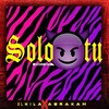 Solo tu (Remix|Explicit) - dimelo chito&El Kila&abrakam