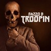 Troopin (Explicit) - Fazzo B