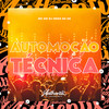 Automoção Técnica (Explicit) - DJ NEGO DA ZO&MC GW