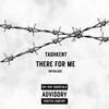 There for me interlude (Explicit) - Tashkent