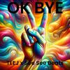 Ok Bye (Explicit) - See See Beats&TEEJ