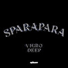Sparapara - Vigro Deep&Focalistic&Ch'cco&M.J